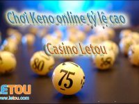 [Bạn Có Biết] Cách chơi Keno tại Letou 117