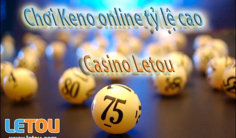 [Bạn Có Biết] Cách chơi Keno tại Letou