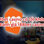 188Bet Casino có tốt không? Đánh giá 188Bet Casino 5