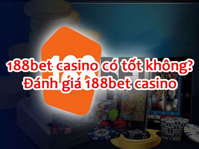188Bet Casino có tốt không? Đánh giá 188Bet Casino 1