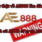 Sự thật về AE888 lừa đảo? Nhà cái AE888 có uy tín không? 7