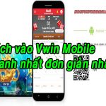 Vwin Mobile - Hướng dẫn cách vào Vwin trên mobile nhanh nhất 7