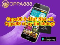Oppa888 ở đâu? Nhà cái Oppa888 có uy tín không? 86
